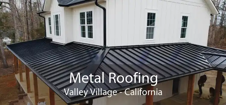 Metal Roofing Valley Village - California