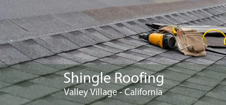 Shingle Roofing Valley Village - California