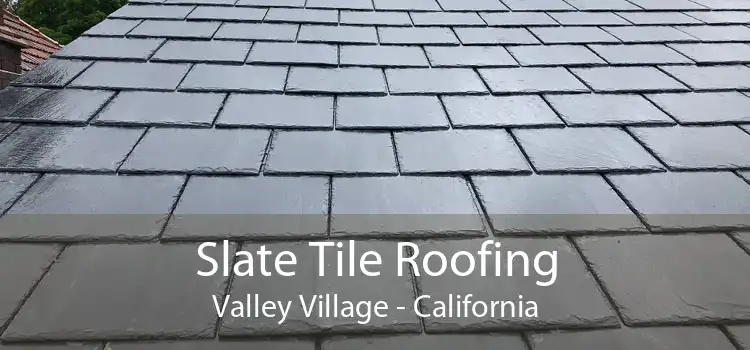 Slate Tile Roofing Valley Village - California